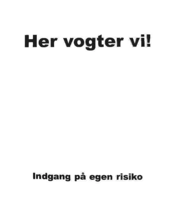Beskyttelsesskilt 'Her Vogter Vi' - Hvid Indgangsadvarsel